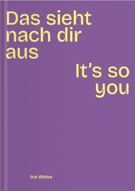Ina Weise: Das sieht nach dir aus - Its so you