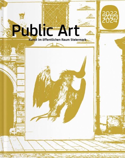 Public Art 2022 2023 2024: Kunst im öffentlichen Raum Steiermark
