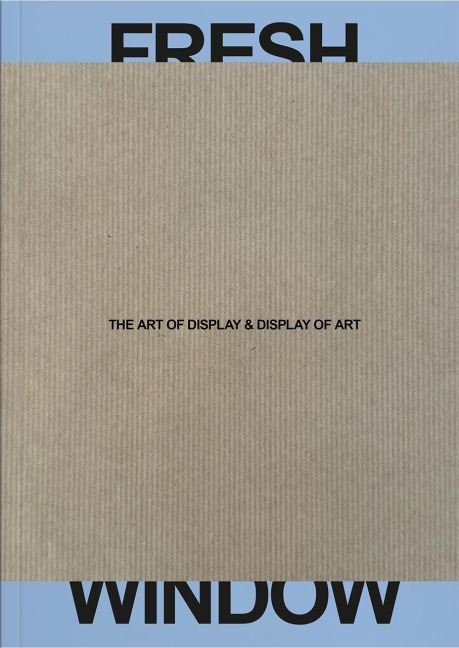 Fresh Window: The Art of Display & Display of Art