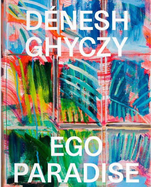 Dénesh Ghyczy: Ego Paradise