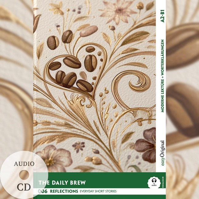 The Daily Brew - Reflections: 10 Everyday Short Stories vol. 006 - A2-B1 (+ Audio-CD): Englisch lernen mit Herz - berührende Geschichten und praktische Wortschatzhilfen