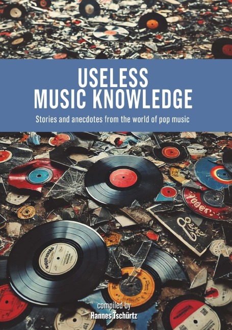 Useless Music Knowledge: Stories and anecdotes from the world of pop music