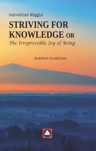 STRIVING FOR KNOWLEDGE or The Irrepressible Joy of Being: Buddhist Guidelines
