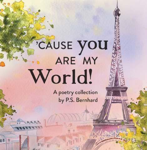`Cause you are my world: a poetry collection