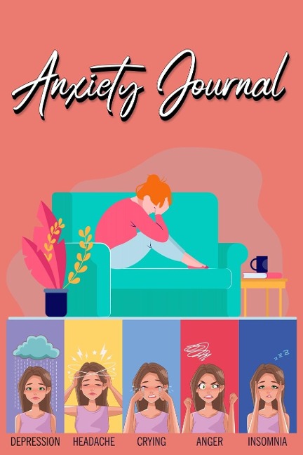 Anxiety Journal: Track Your Triggers, Coping Methods, Self Care, Daily Schedule & More: Tracker  for Stress Management and Moods