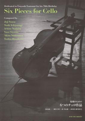 Six Pieces for Cello: Dedicated to Tsuyoshi Tsutsumi for His 70th Birthday