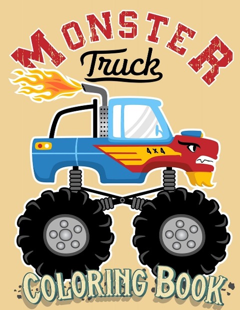 Monster Truck Coloring Book: For Kids Ages 4-8 Big Print Unique Drawing of Monster Truck, Cars, Trucks, ¿uscle Cars, SUVs, Supercars and more Popular Cars Coloring For Boys