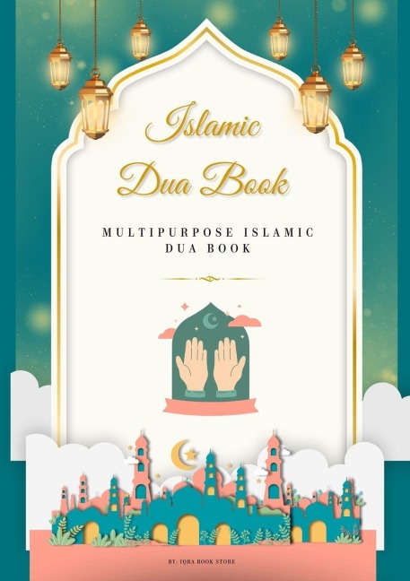 Islamic Dua Book: Part 2 - Multipurpose Islamic Dua Book