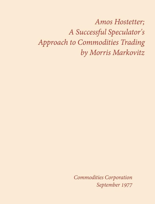 Amos Hostetter: A Successful Speculators Approach to Commodities Trading