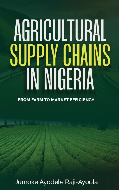 Agricultural Supply Chains in Nigeria: From Farm to Market Efficiency