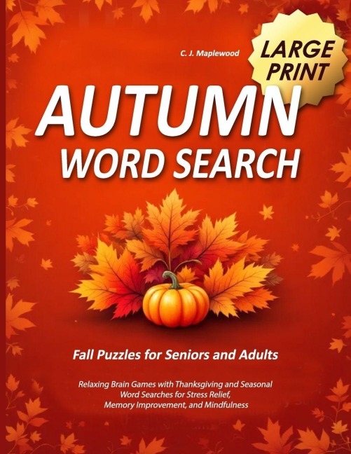 Autumn Word Search Large Print: Relaxing Brain Games with Thanksgiving and Seasonal Word Searches for Stress Relief, Memory Improvement, and Mindfulness