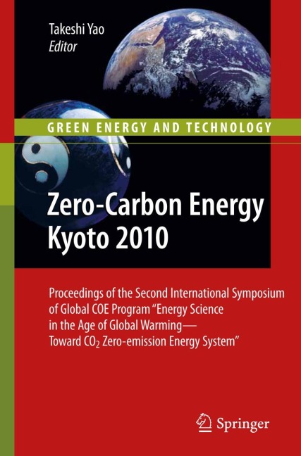 Zero-Carbon Energy Kyoto 2010: Proceedings of the Second International Symposium of Global COE Program Energy Science in the Age of Global Warming-Toward CO2 Zero-emission Energy System