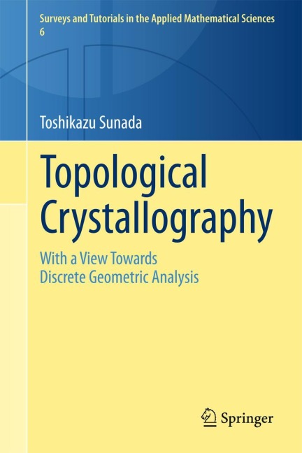 Topological Crystallography: With a View Towards Discrete Geometric Analysis