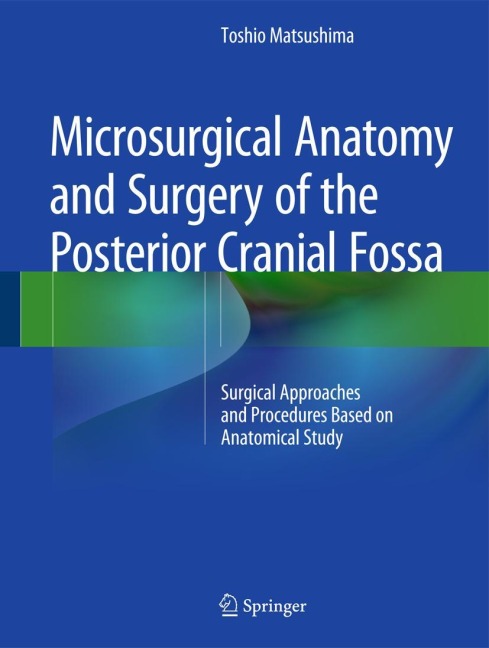 Microsurgical Anatomy and Surgery of the Posterior Cranial Fossa: Surgical Approaches and Procedures Based on Anatomical Study