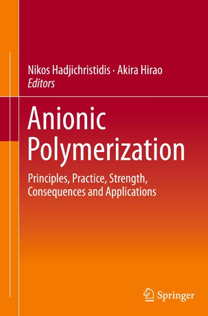 Anionic Polymerization: Principles, Practice, Strength, Consequences and Applications