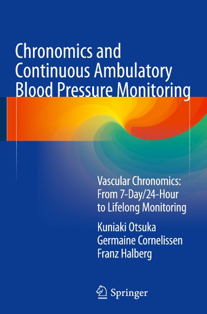 Chronomics and Continuous Ambulatory Blood Pressure Monitoring: Vascular Chronomics: From 7-Day/24-Hour to Lifelong Monitoring