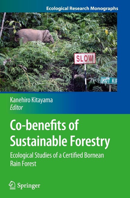 Co-benefits of Sustainable Forestry: Ecological Studies of a Certified Bornean Rain Forest