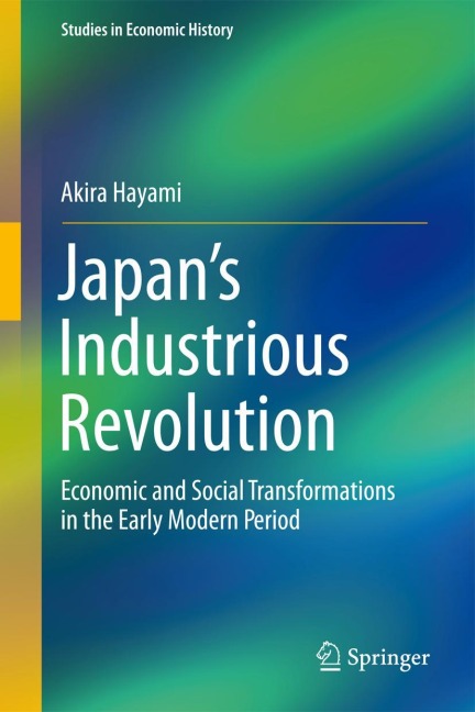 Japans Industrious Revolution: Economic and Social Transformations in the Early Modern Period