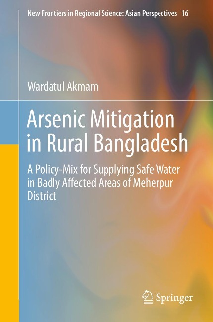 Arsenic Mitigation in Rural Bangladesh: A Policy-Mix for Supplying Safe Water in Badly Affected Areas of Meherpur District