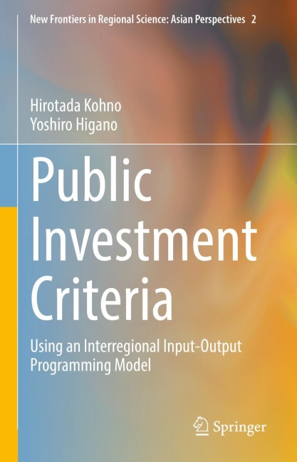 Public Investment Criteria: Using an Interregional Input-Output Programming Model