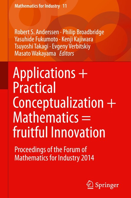 Applications + Practical Conceptualization + Mathematics = fruitful Innovation: Proceedings of the Forum of Mathematics for Industry 2014