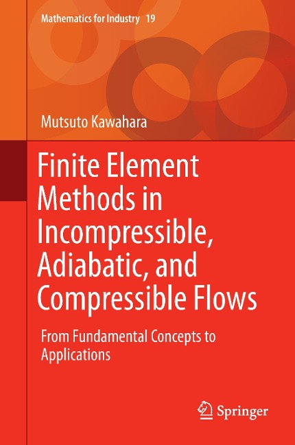Finite Element Methods in Incompressible, Adiabatic, and Compressible Flows: From Fundamental Concepts to Applications