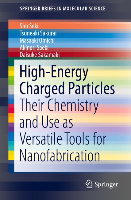 High-Energy Charged Particles: Their Chemistry and Use as Versatile Tools for Nanofabrication