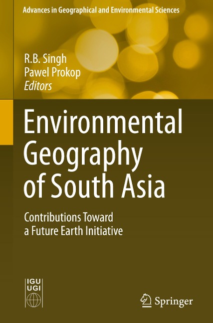 Environmental Geography of South Asia: Contributions Toward a Future Earth Initiative