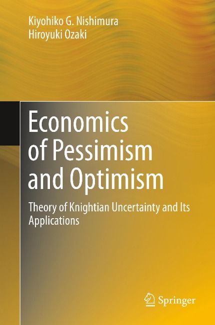 Economics of Pessimism and Optimism: Theory of Knightian Uncertainty and Its Applications