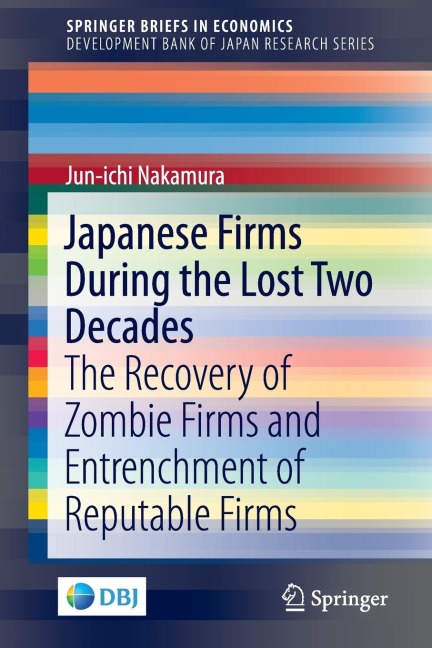 Japanese Firms During the Lost Two Decades: The Recovery of Zombie Firms and Entrenchment of Reputable Firms
