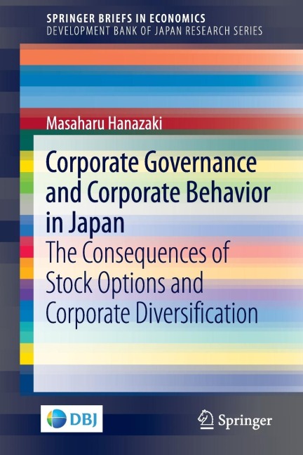 Corporate Governance and Corporate Behavior in Japan: The Consequences of Stock Options and Corporate Diversification