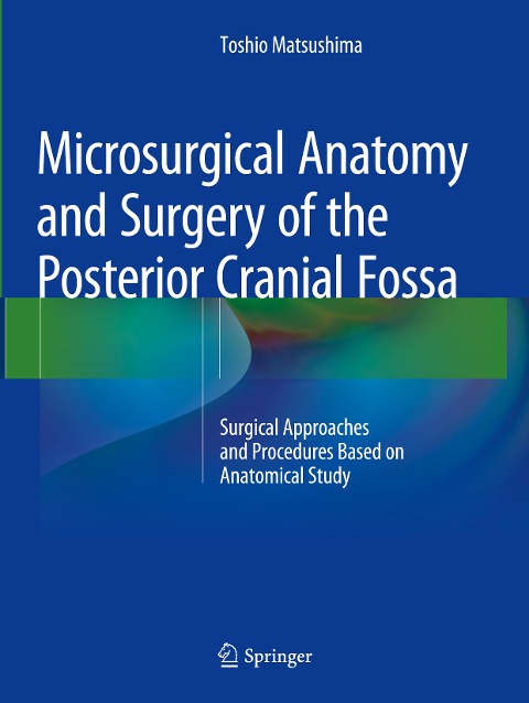 Microsurgical Anatomy and Surgery of the Posterior Cranial Fossa: Surgical Approaches and Procedures Based on Anatomical Study
