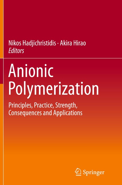 Anionic Polymerization: Principles, Practice, Strength, Consequences and Applications