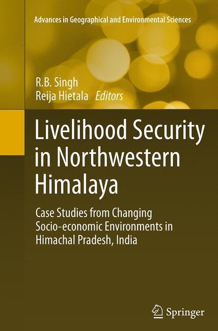 Livelihood Security in Northwestern Himalaya: Case Studies from Changing Socio-Economic Environments in Himachal Pradesh, India