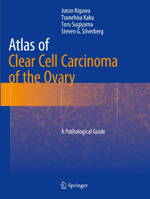 Atlas of Clear Cell Carcinoma of the Ovary: A Pathological Guide
