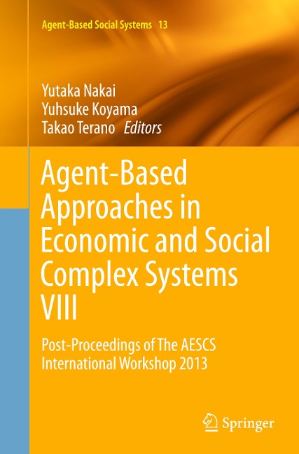 Agent-Based Approaches in Economic and Social Complex Systems VIII: Post-Proceedings of The AESCS International Workshop 2013