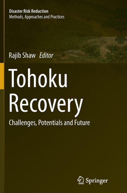 Tohoku Recovery: Challenges, Potentials and Future