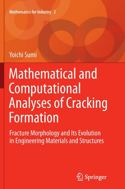 Mathematical and Computational Analyses of Cracking Formation: Fracture Morphology and Its Evolution in Engineering Materials and Structures