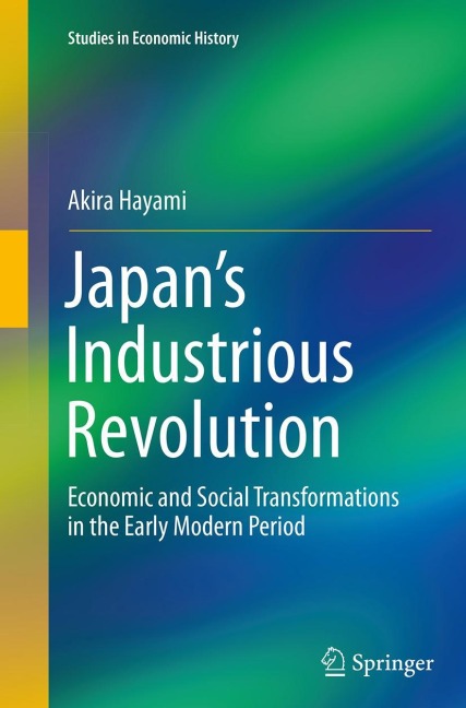 Japans Industrious Revolution: Economic and Social Transformations in the Early Modern Period