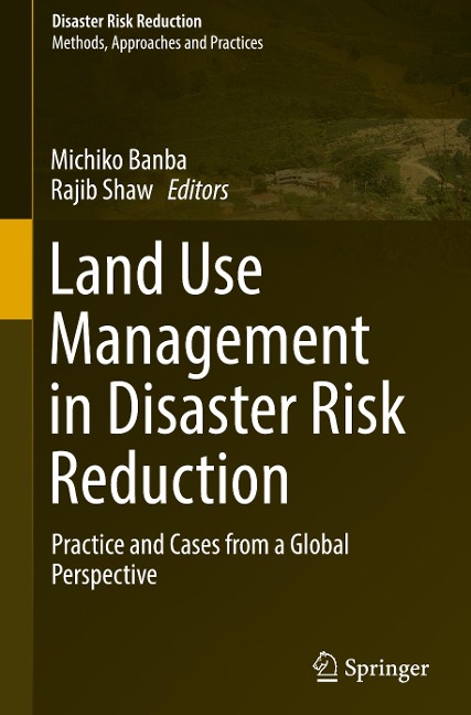 Land Use Management in Disaster Risk Reduction: Practice and Cases from a Global Perspective