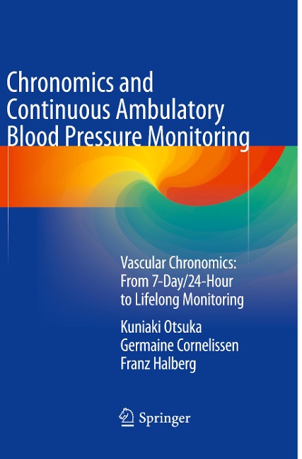 Chronomics and Continuous Ambulatory Blood Pressure Monitoring: Vascular Chronomics: From 7-Day/24-Hour to Lifelong Monitoring
