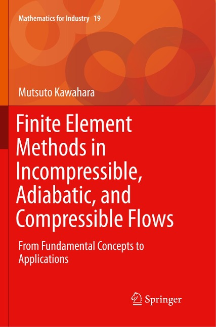 Finite Element Methods in Incompressible, Adiabatic, and Compressible Flows: From Fundamental Concepts to Applications