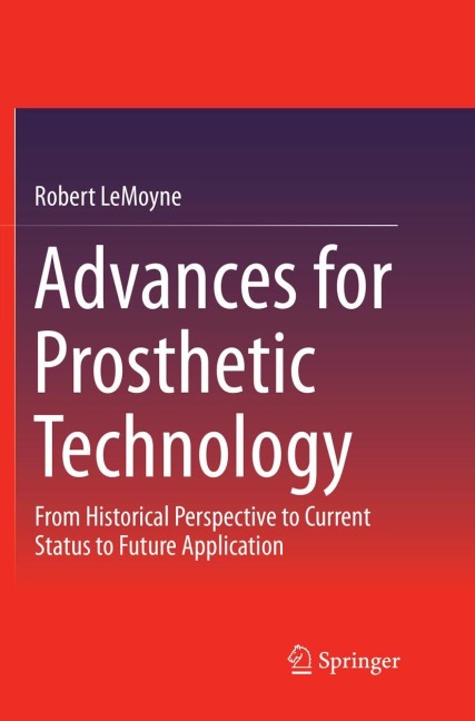Advances for Prosthetic Technology: From Historical Perspective to Current Status to Future Application