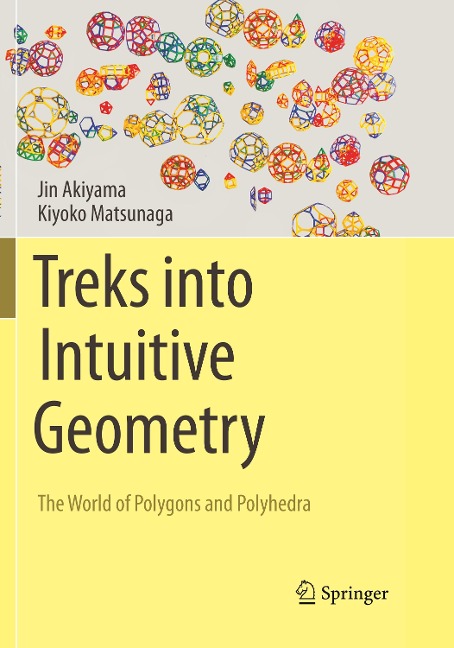 Treks into Intuitive Geometry: The World of Polygons and Polyhedra