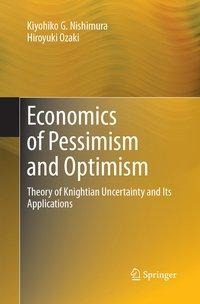Economics of Pessimism and Optimism: Theory of Knightian Uncertainty and Its Applications