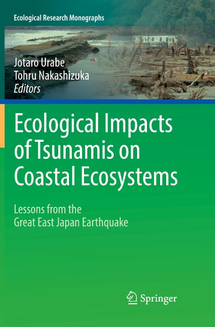 Ecological Impacts of Tsunamis on Coastal Ecosystems: Lessons from the Great East Japan Earthquake