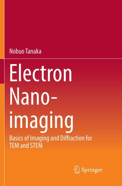 Electron Nano-Imaging: Basics of Imaging and Diffraction for TEM and STEM