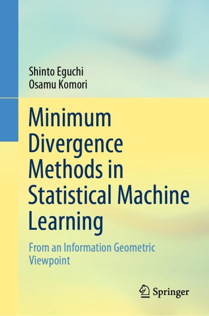 Minimum Divergence Methods in Statistical Machine Learning: From an Information Geometric Viewpoint