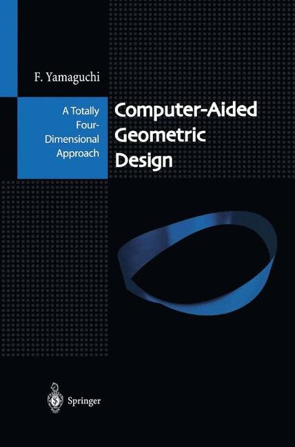 Computer-Aided Geometric Design: A Totally Four-Dimensional Approach