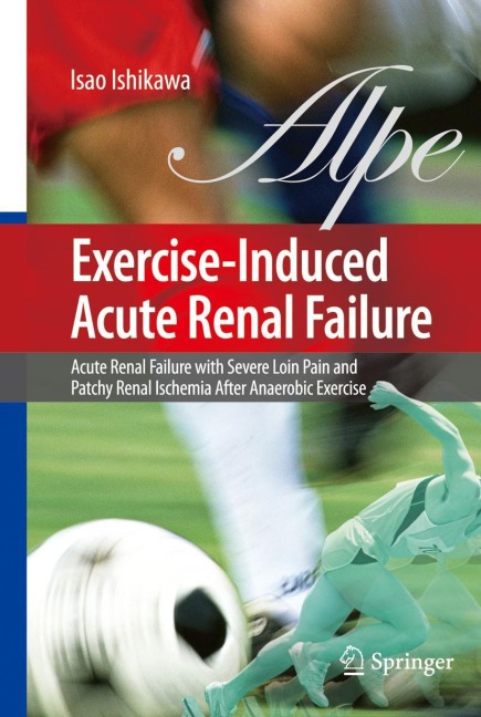 Exercise-Induced Acute Renal Failure: Acute Renal Failure with Severe Loin Pain and Patchy Renal Ischemia after Anaerobic Exercise